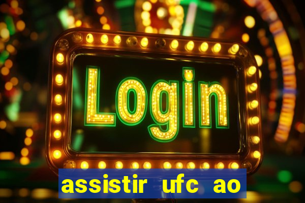 assistir ufc ao vivo futemax